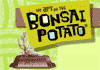 The Art of the Bonsai Potato kit
